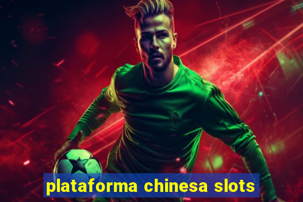 plataforma chinesa slots